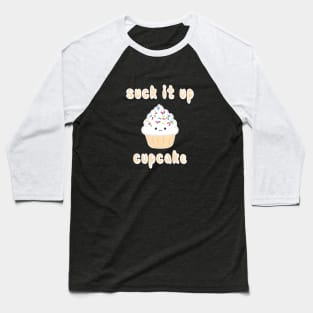 Suck it up, Vanilla Cupcake Baseball T-Shirt